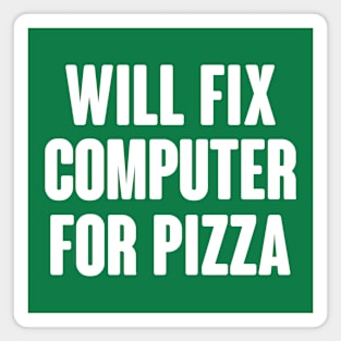 Will Fix Computer For Pizza Magnet